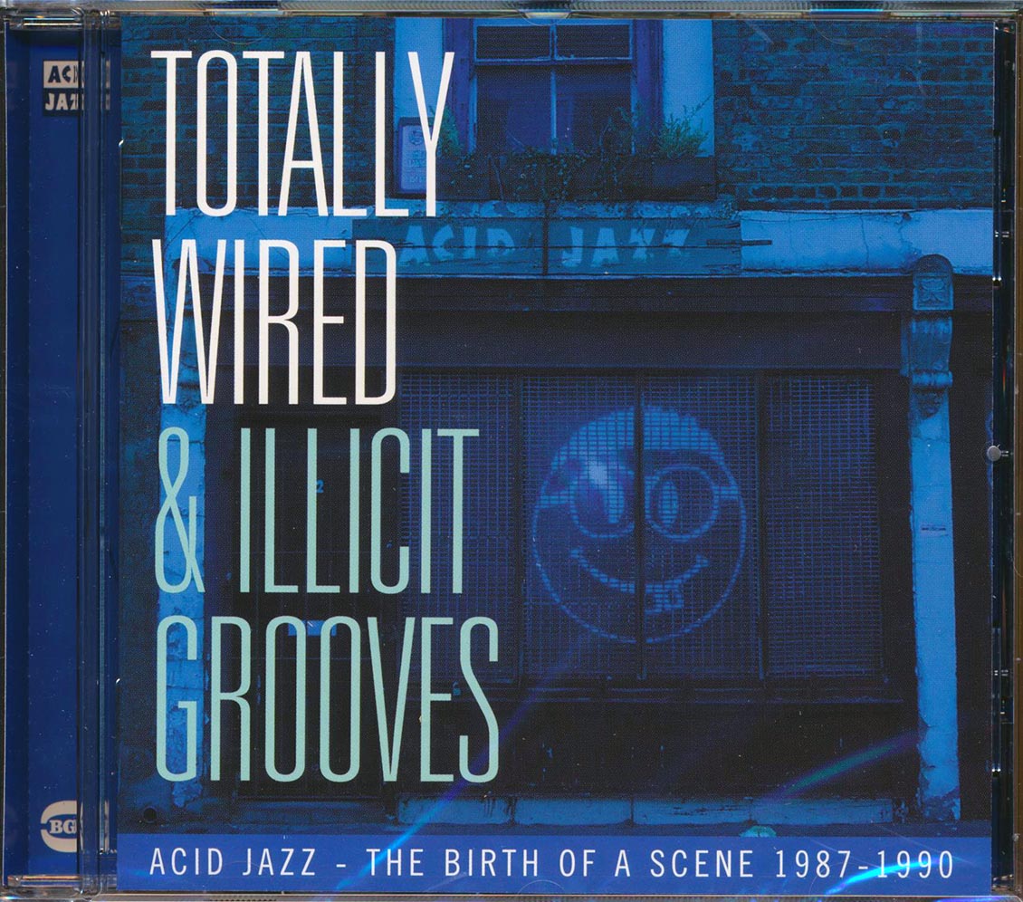 Various - Totally Wired & Illicit Grooves: Acid Jazz, The Birth Of A Scene 1987-1990